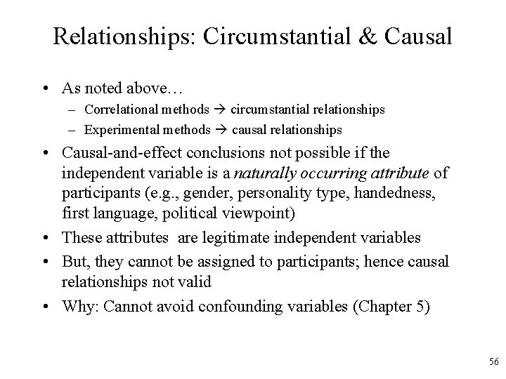 Relationships: Circumstantial & Causal • As noted above… – Correlational methods circumstantial relationships –
