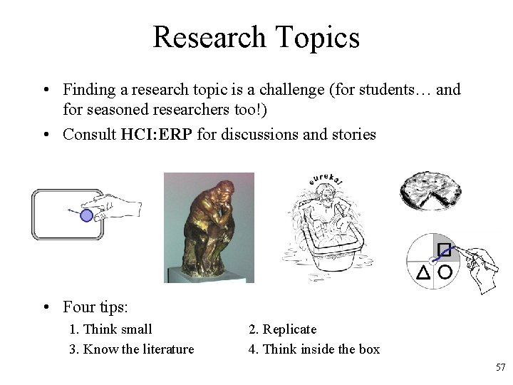 Research Topics • Finding a research topic is a challenge (for students… and for