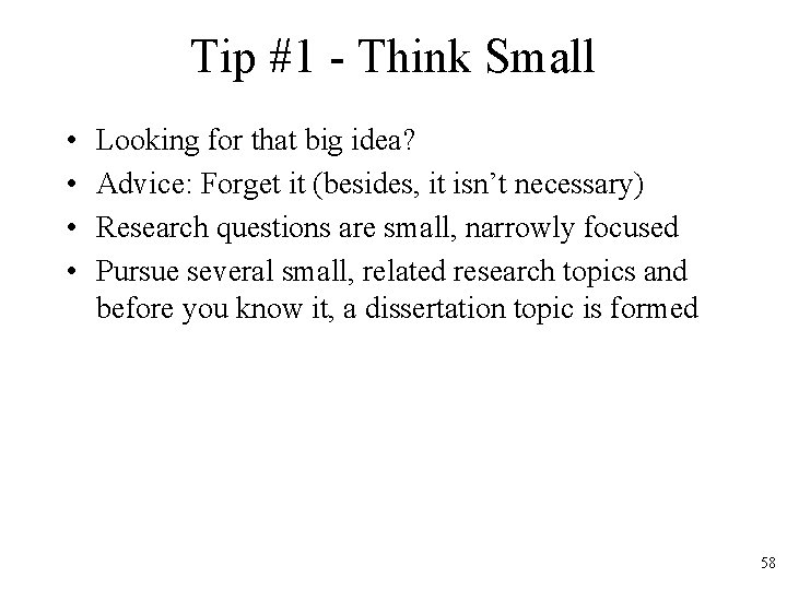 Tip #1 - Think Small • • Looking for that big idea? Advice: Forget