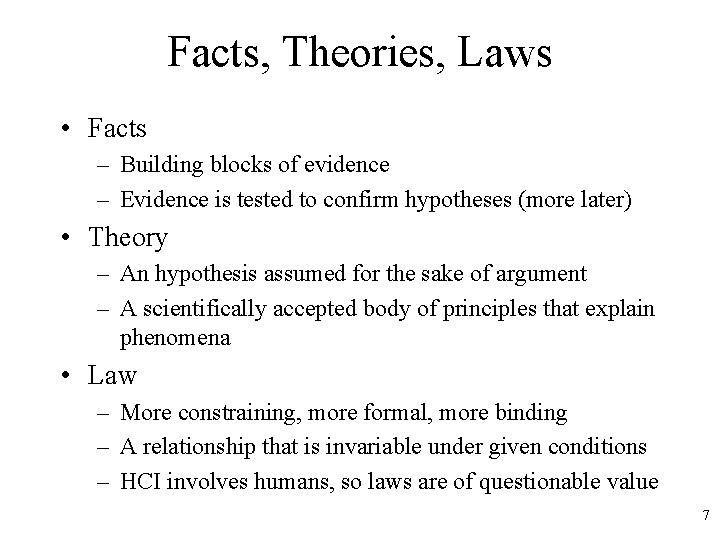 Facts, Theories, Laws • Facts – Building blocks of evidence – Evidence is tested