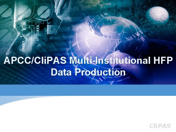 APCC/Cli. PAS Multi-Institutional HFP Data Production Cli. PAS 