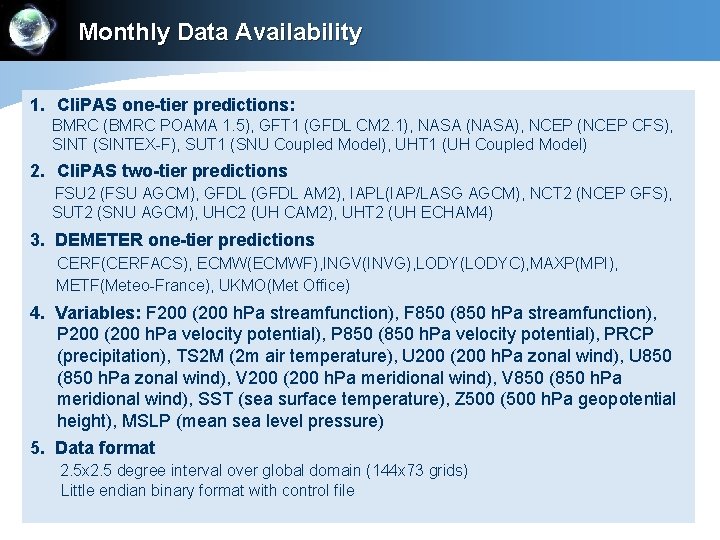 Monthly Data Availability 1. Cli. PAS one-tier predictions: BMRC (BMRC POAMA 1. 5), GFT