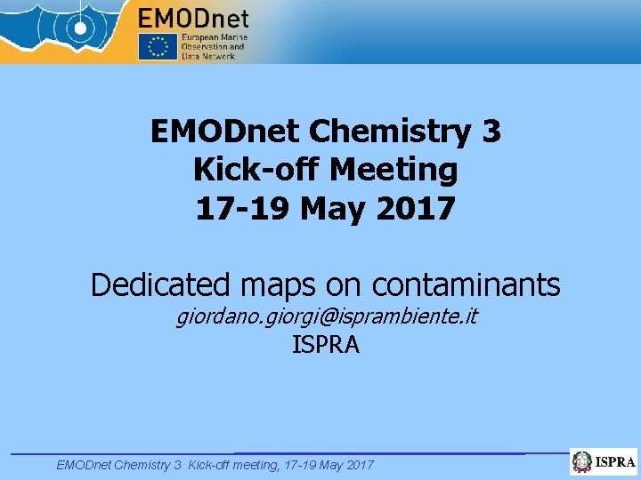 EMODnet Chemistry 3 Kick-off Meeting 17 -19 May 2017 Dedicated maps on contaminants giordano.