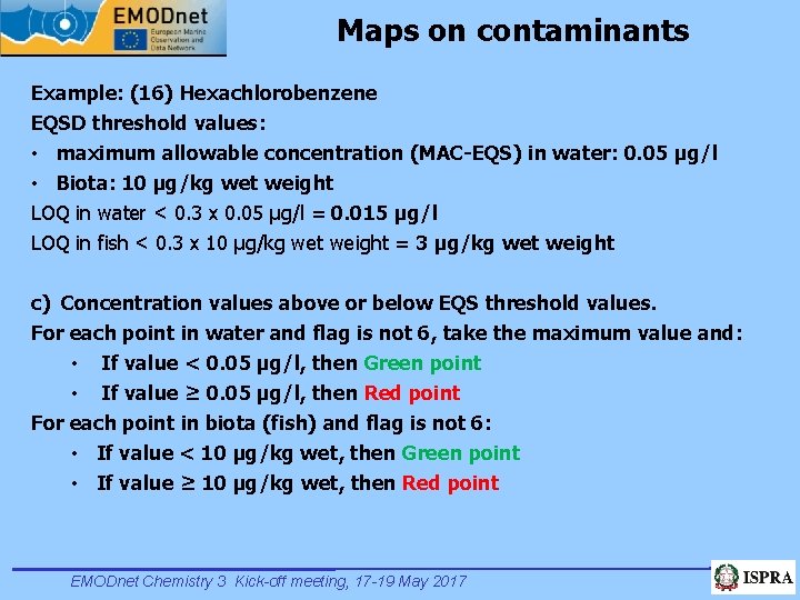 Maps on contaminants Example: (16) Hexachlorobenzene EQSD threshold values: • maximum allowable concentration (MAC-EQS)