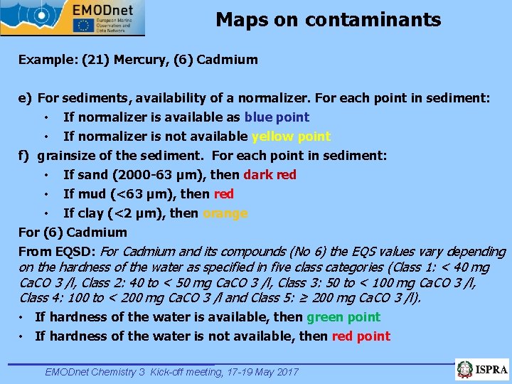 Maps on contaminants Example: (21) Mercury, (6) Cadmium e) For sediments, availability of a