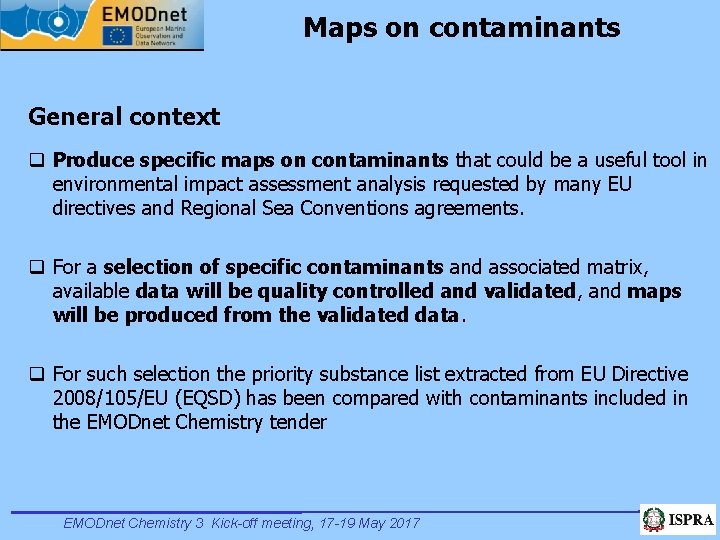 Maps on contaminants General context q Produce specific maps on contaminants that could be