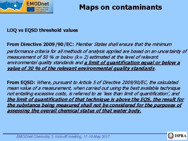 Maps on contaminants LOQ vs EQSD threshold values From Directive 2009/90/EC: Member States shall