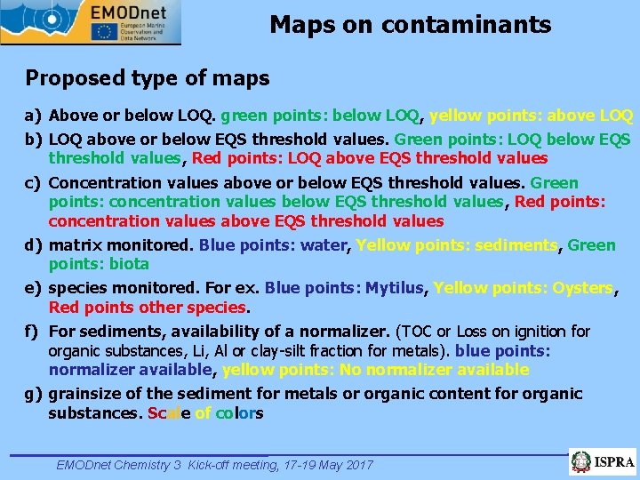 Maps on contaminants Proposed type of maps a) Above or below LOQ. green points: