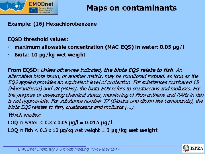 Maps on contaminants Example: (16) Hexachlorobenzene EQSD threshold values: • maximum allowable concentration (MAC-EQS)