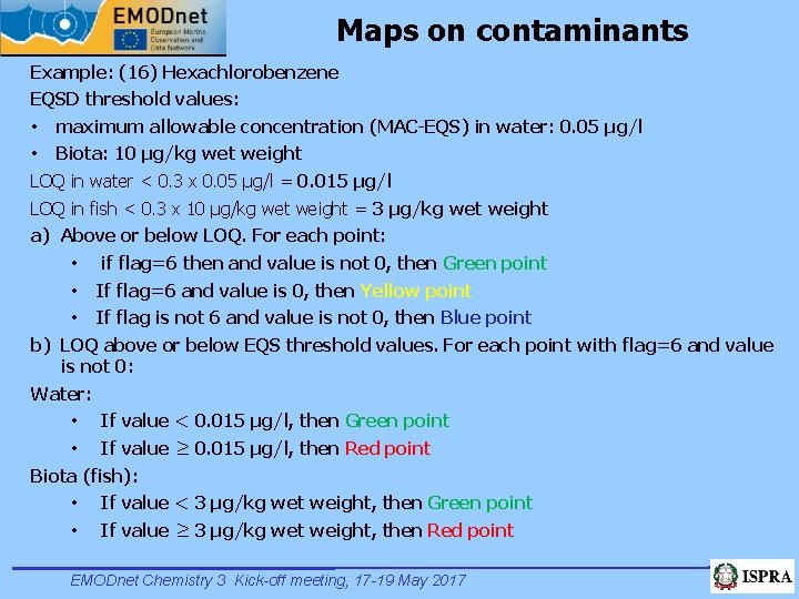 Maps on contaminants Example: (16) Hexachlorobenzene EQSD threshold values: • maximum allowable concentration (MAC-EQS)