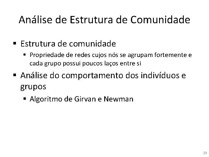 Análise de Estrutura de Comunidade § Estrutura de comunidade § Propriedade de redes cujos