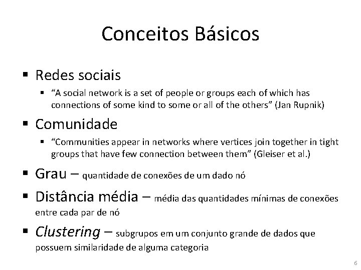 Conceitos Básicos § Redes sociais § “A social network is a set of people