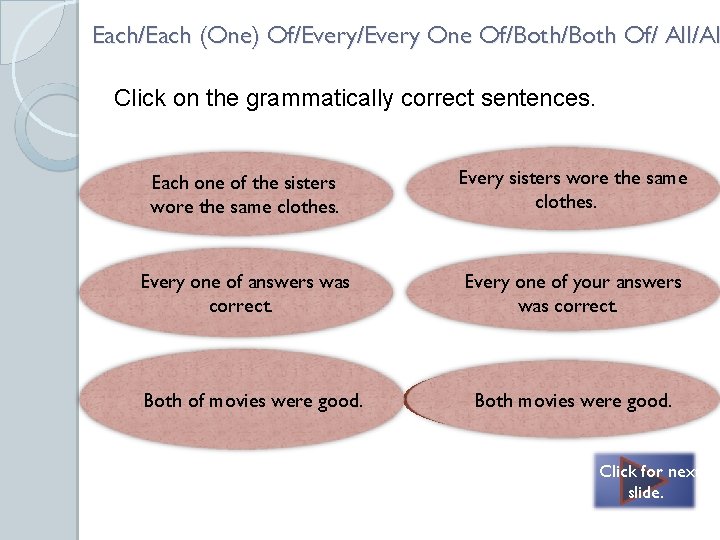 Each/Each (One) Of/Every One Of/Both Of/ All/Al Click on the grammatically correct sentences. Correct