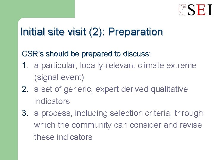 Initial site visit (2): Preparation CSR’s should be prepared to discuss: 1. a particular,