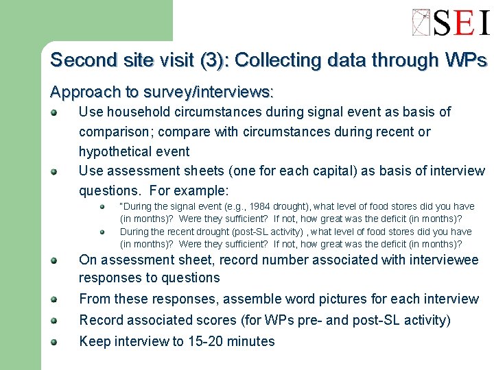 Second site visit (3): Collecting data through WPs Approach to survey/interviews: Use household circumstances