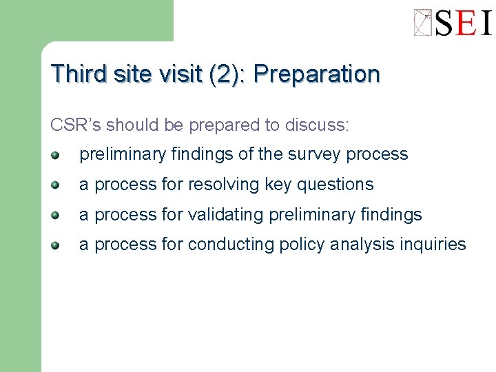 Third site visit (2): Preparation CSR’s should be prepared to discuss: preliminary findings of