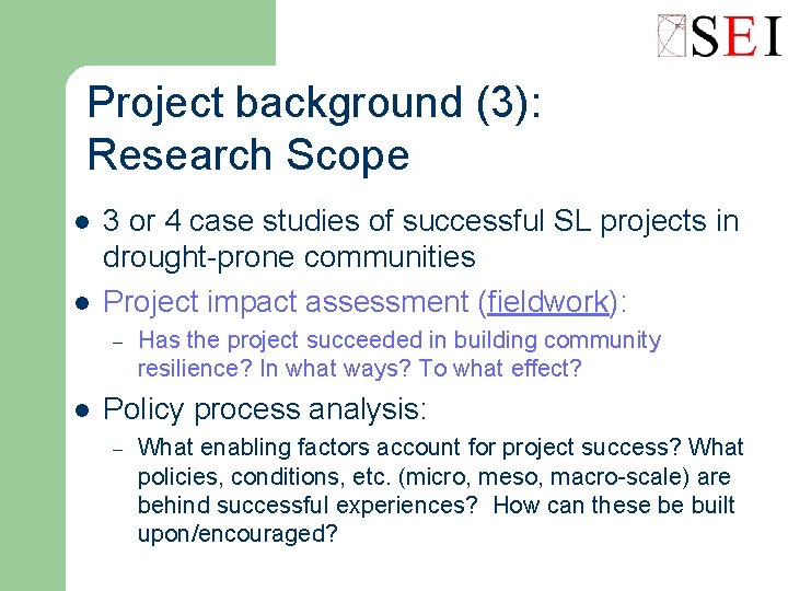 Project background (3): Research Scope l l 3 or 4 case studies of successful