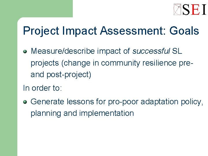 Project Impact Assessment: Goals Measure/describe impact of successful SL projects (change in community resilience