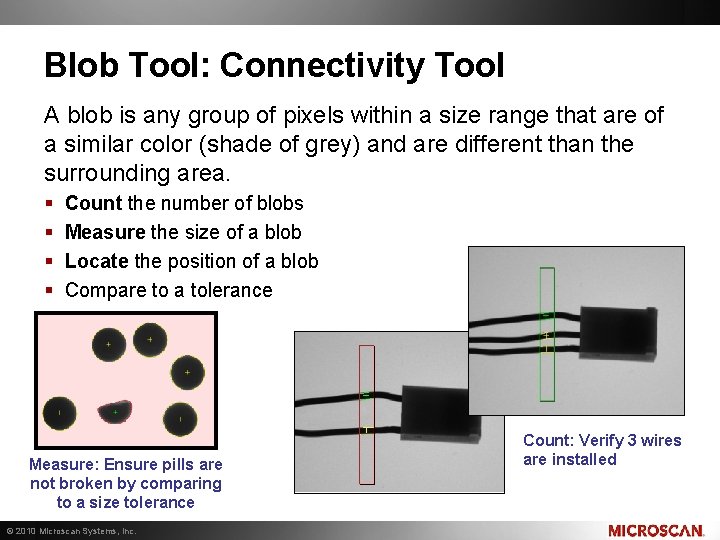 Blob Tool: Connectivity Tool A blob is any group of pixels within a size