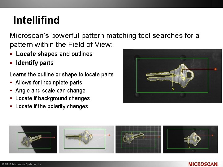 Intellifind Microscan’s powerful pattern matching tool searches for a pattern within the Field of