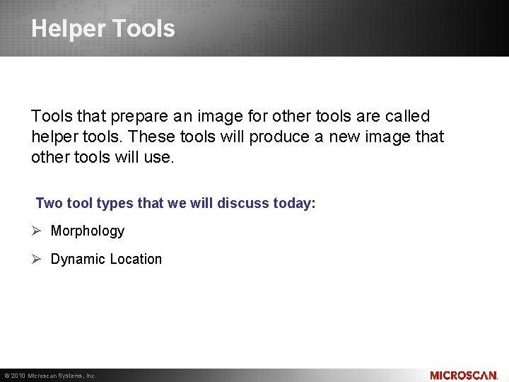 Helper Tools that prepare an image for other tools are called helper tools. These