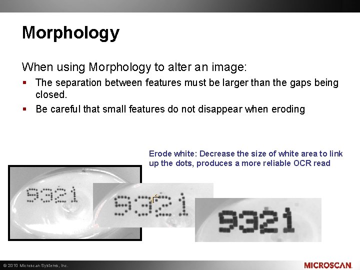 Morphology When using Morphology to alter an image: § The separation between features must