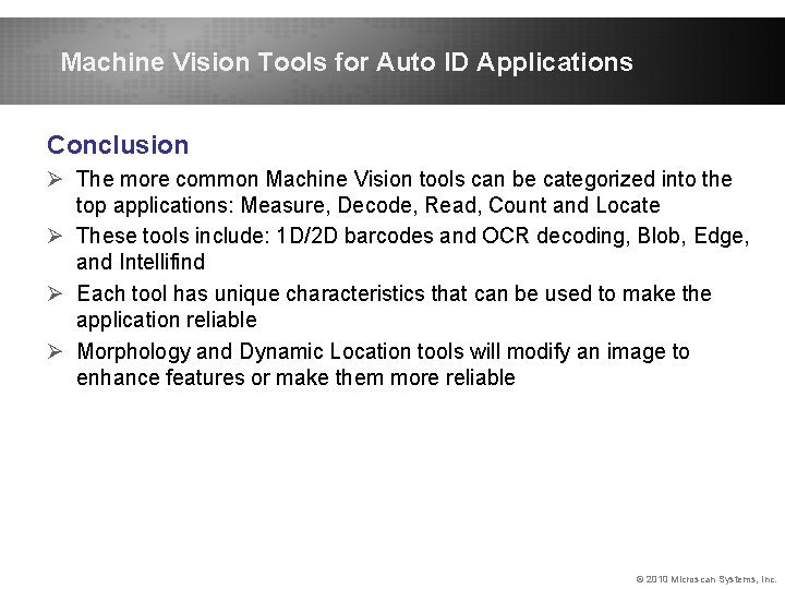 Machine Vision Tools for Auto ID Applications Conclusion Ø The more common Machine Vision