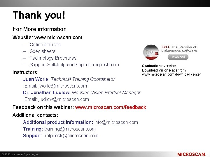 Thank you! For More information Website: www. microscan. com – – Online courses Spec