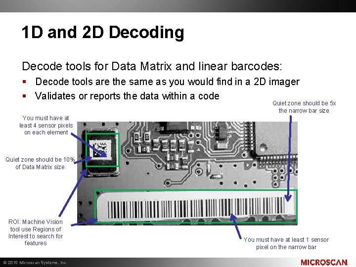1 D and 2 D Decoding Decode tools for Data Matrix and linear barcodes: