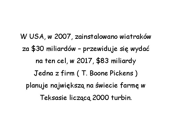 W USA, w 2007, zainstalowano wiatraków za $30 miliardów – przewiduje się wydać na