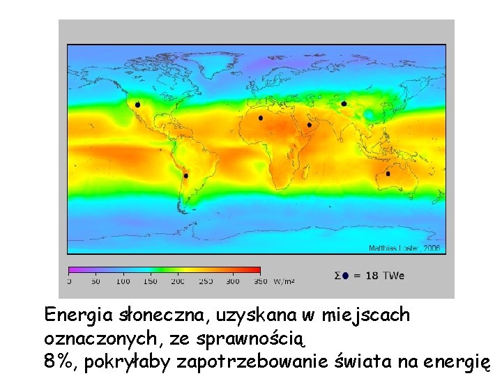 Energia słoneczna, uzyskana w miejscach oznaczonych, ze sprawnością 8%, pokryłaby zapotrzebowanie świata na energię