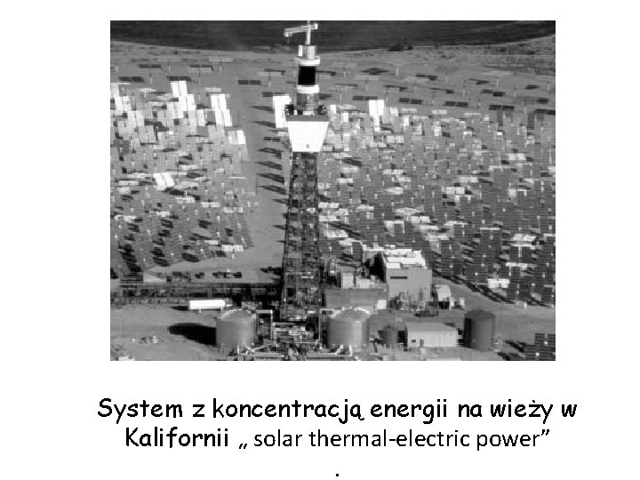 System z koncentracją energii na wieży w Kalifornii „ solar thermal-electric power”. 