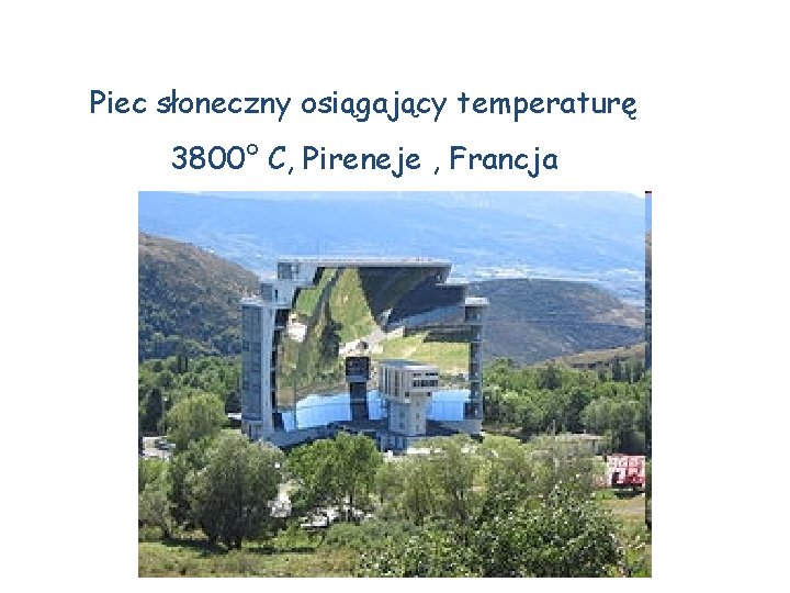 Piec słoneczny osiągający temperaturę 3800° C, Pireneje , Francja 