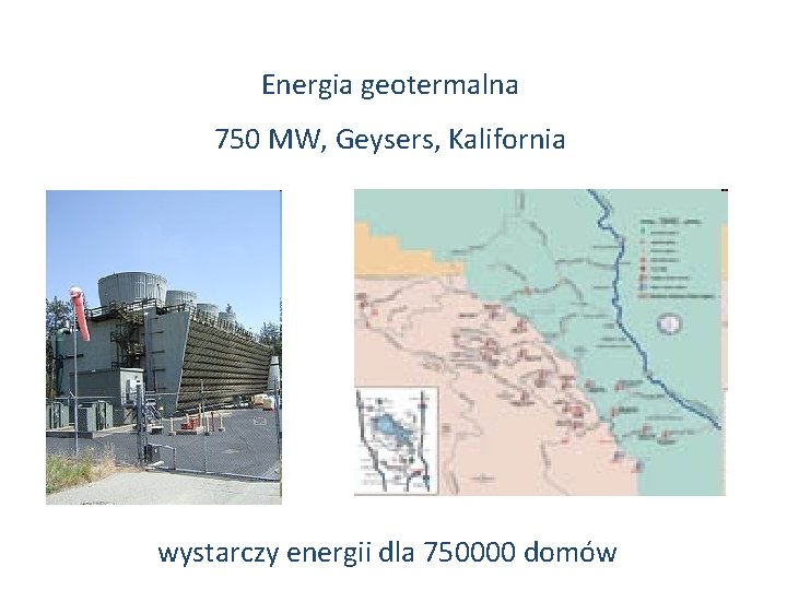 Energia geotermalna 750 MW, Geysers, Kalifornia wystarczy energii dla 750000 domów 