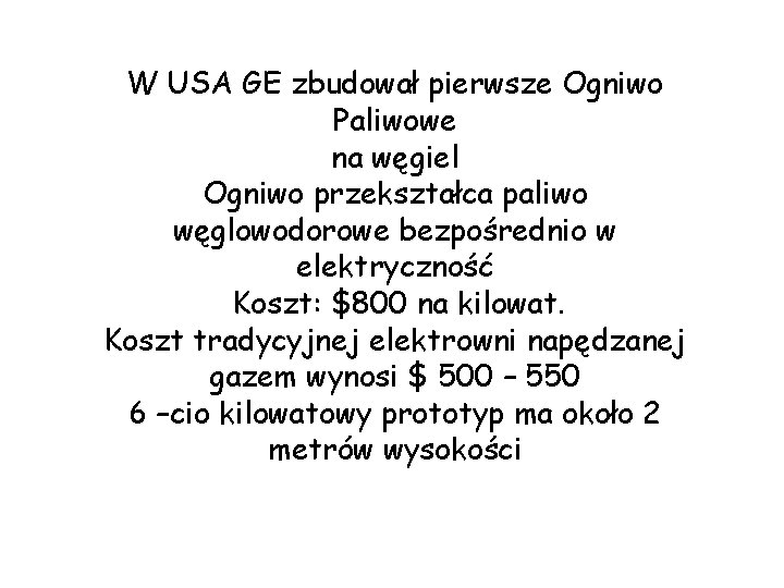 W USA GE zbudował pierwsze Ogniwo Paliwowe na węgiel Ogniwo przekształca paliwo węglowodorowe bezpośrednio