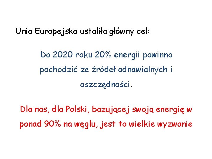 Unia Europejska ustaliła główny cel: Do 2020 roku 20% energii powinno pochodzić ze źródeł