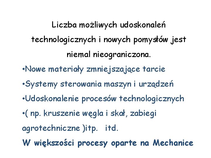 Liczba możliwych udoskonaleń technologicznych i nowych pomysłów jest niemal nieograniczona. • Nowe materiały zmniejszające