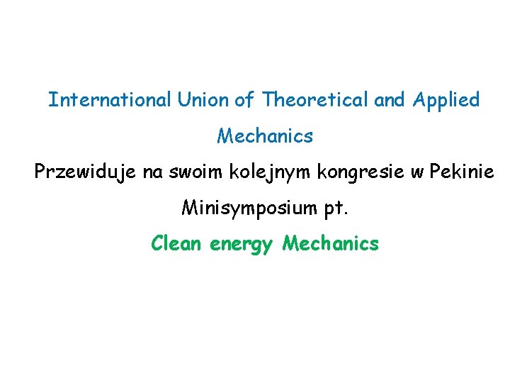 International Union of Theoretical and Applied Mechanics Przewiduje na swoim kolejnym kongresie w Pekinie