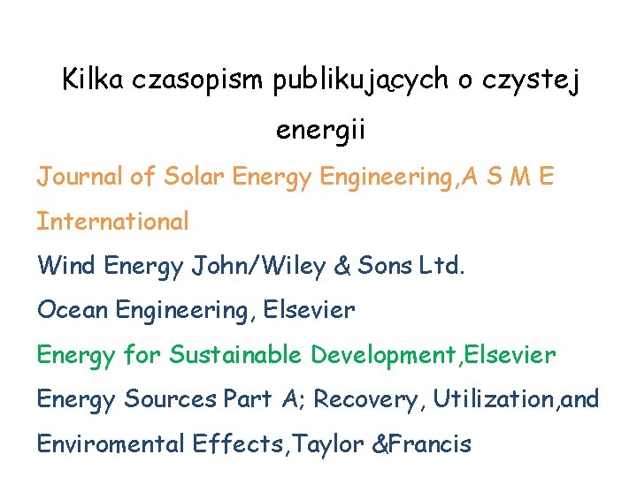 Kilka czasopism publikujących o czystej energii Journal of Solar Energy Engineering, A S M