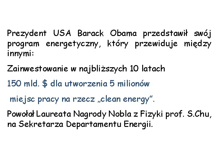 Prezydent USA Barack Obama przedstawił swój program energetyczny, który przewiduje między innymi: Zainwestowanie w