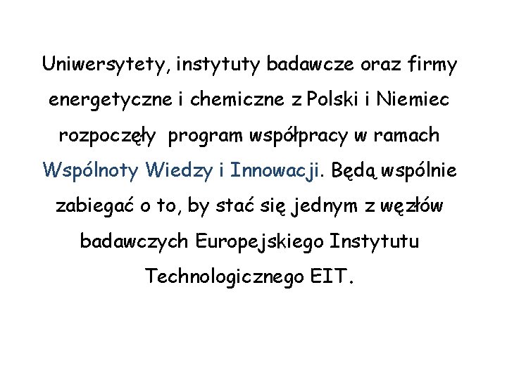 Uniwersytety, instytuty badawcze oraz firmy energetyczne i chemiczne z Polski i Niemiec rozpoczęły program