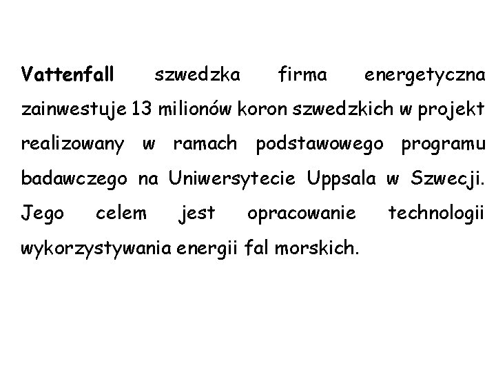 Vattenfall szwedzka firma energetyczna zainwestuje 13 milionów koron szwedzkich w projekt realizowany w ramach