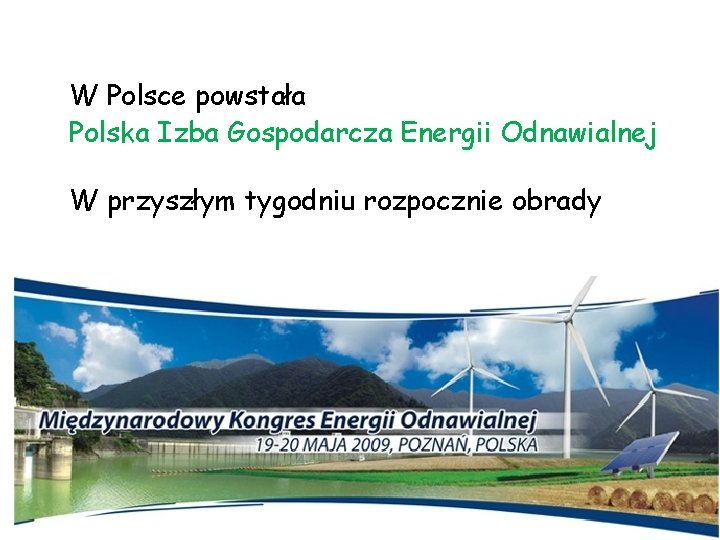 W Polsce powstała Polska Izba Gospodarcza Energii Odnawialnej W przyszłym tygodniu rozpocznie obrady 