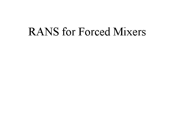 RANS for Forced Mixers 