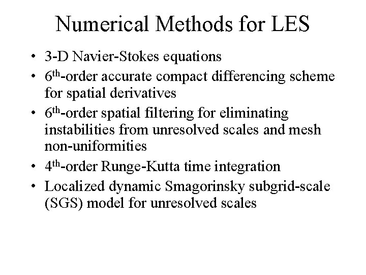 Numerical Methods for LES • 3 -D Navier-Stokes equations • 6 th-order accurate compact