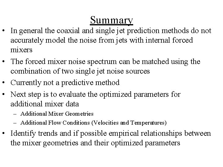 Summary • In general the coaxial and single jet prediction methods do not accurately