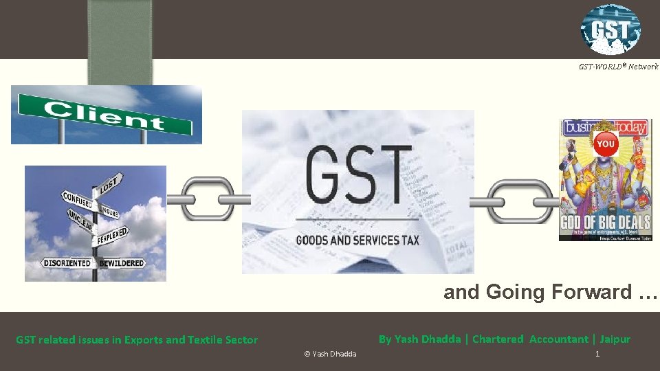GST-WORLD® Network and Going Forward …. By Yash Dhadda | Chartered Accountant | Jaipur