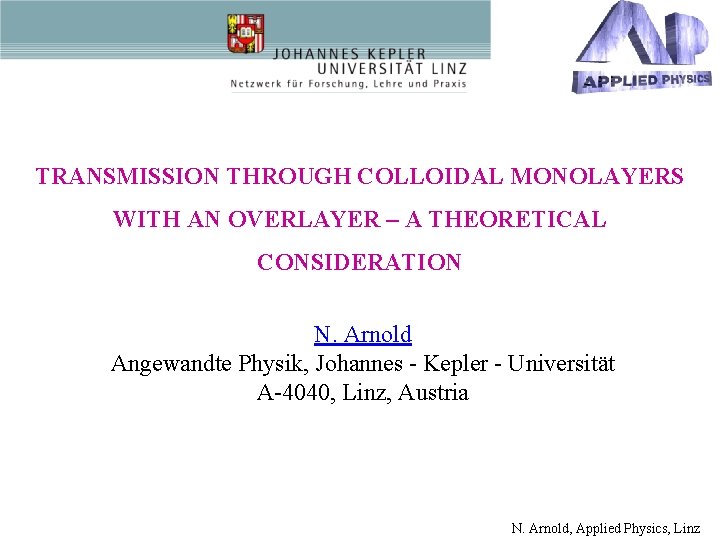 TRANSMISSION THROUGH COLLOIDAL MONOLAYERS WITH AN OVERLAYER – A THEORETICAL CONSIDERATION N. Arnold Angewandte