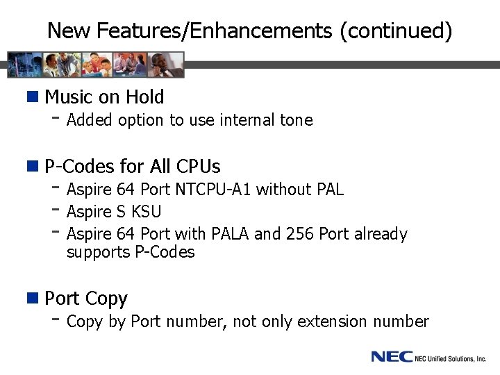 New Features/Enhancements (continued) n Music on Hold - Added option to use internal tone