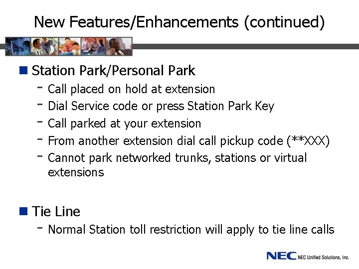 New Features/Enhancements (continued) n Station Park/Personal Park - Call placed on hold at extension